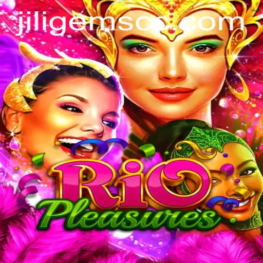 Exploring the Exciting World of RioPleasures and JILIGems